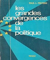 Les Grandes convergences de la politique: Danger maximal, civilisation de l'amour, 1947-1977 2852443694 Book Cover