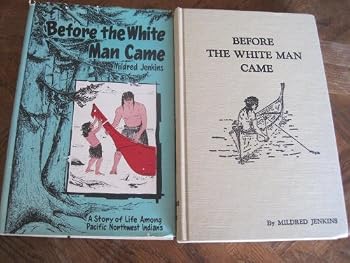 Hardcover Before the White Man Came; a Story of Life Among Pacific Northwest Indians Book