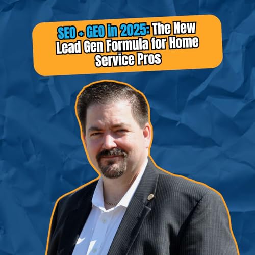 SEO + GEO in 2025: The New Lead Gen Formula for Home Service Pros