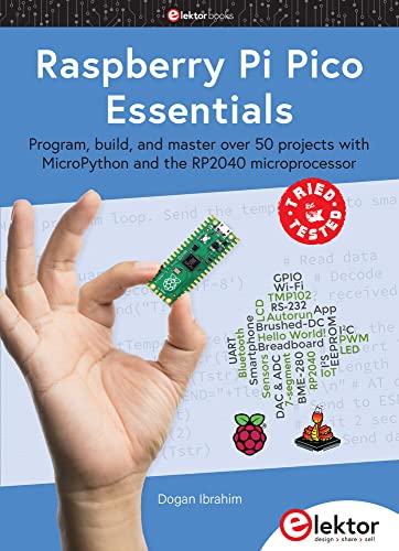 Raspberry Pi Pico Essentials: Program, build, and master over 50 projects with MicroPython and the RP2040 microprocessor