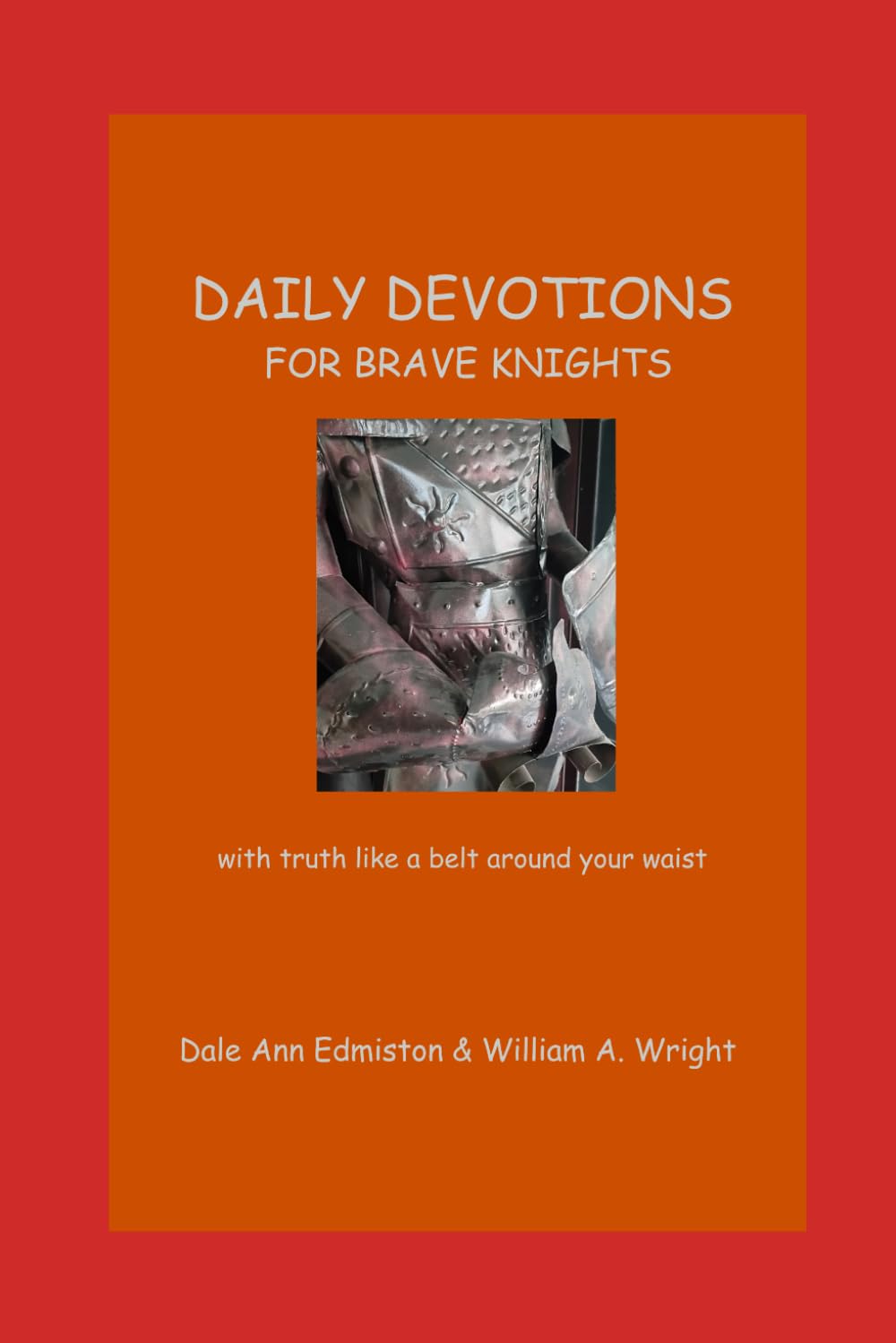 DAILY DEVOTIONS FOR BRAVE KNIGHTS: with truth like a belt around your waist