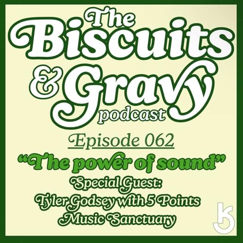 B&G Ep. 062 - "The Power of Sound" feat. Tyler Godsey & 5 Points Music Sanctuary