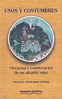 Usos y costumbres. Vivencias y convivencias de un alcalde mixe (Spanish Edition) 9703505309 Book Cover