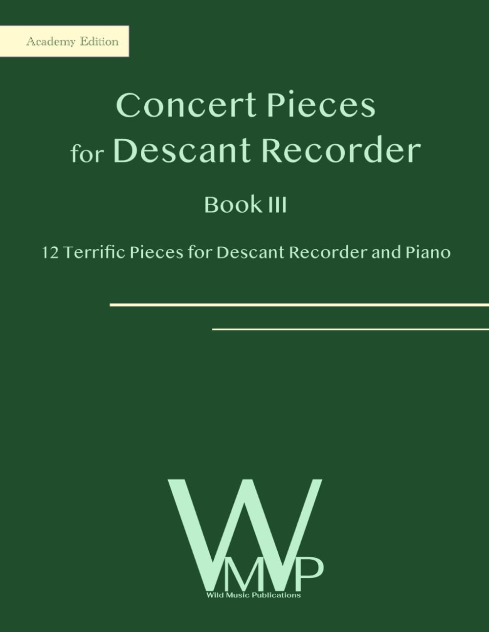 Concert Pieces Book III for Descant Recorder and Piano: 12 Terrific Pieces for Descant Recorder and Piano (Concert Pieces for Descant (Soprano) Recorder)