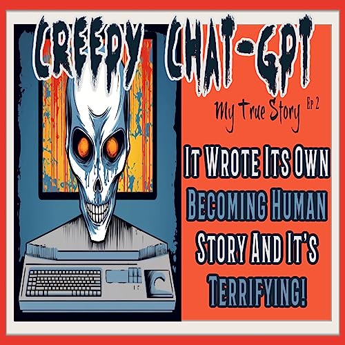 ChatGPT Wrote A BECOMING HUMAN Creepy Pasta & It&rsquo;s Terrifying! | Generative AI Aware Stories EP2