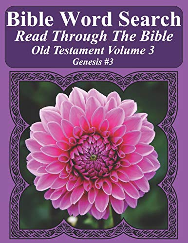 Bible Word Search Read Through The Bible Old Testament Volume 3: Genesis #3 Extra Large Print (Bible Word Search Puzzles Jumbo Print Flower Lover's Edition Old Testament)