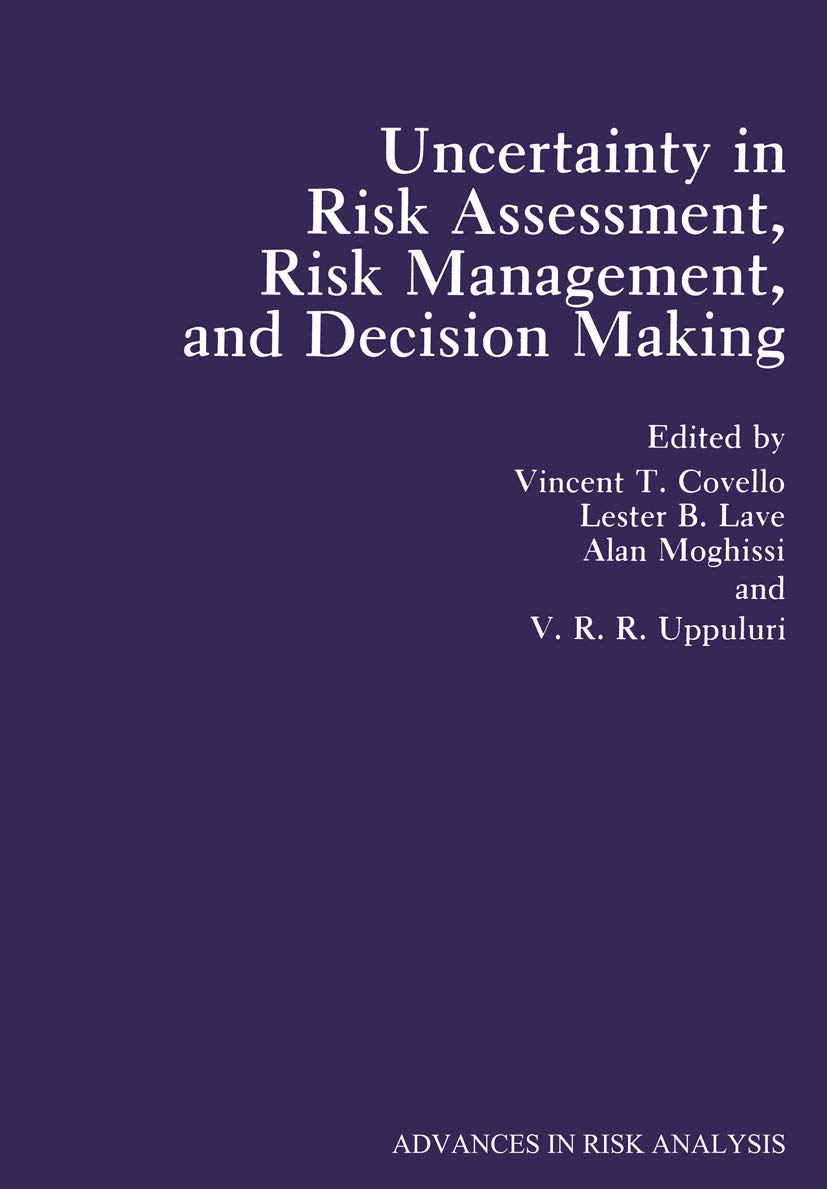 Uncertainty in Risk Assessment, Risk Management, and Decision Making (Advances in Risk Analysis)      Hardcover – May 31, 1987