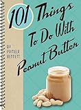 101 Things to do with Peanut Butter