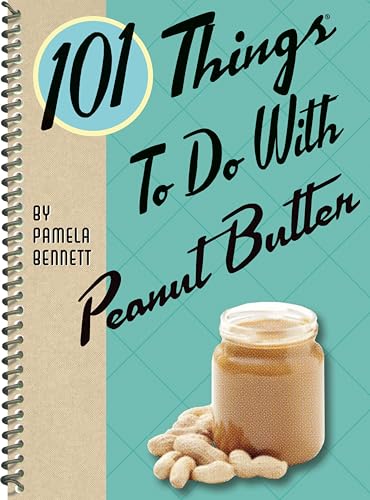 101 Things To Do With Peanut Butter