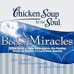 Cover of Chicken Soup for the Soul: A Book of Miracles - 32 True Stories of Signs from Above, the Healing Power of Prayer, and Love from Beyond