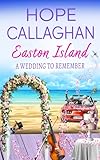 Easton Island: A Wedding to Remember (Easton Island Family Saga Series Book 13)