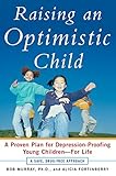 Raising an Optimistic Child: A Proven Plan for Depression-Proofing Young Children--For Life