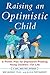 Raising an Optimistic Child: A Proven Plan for Depression-Proofing Young Children--For Life