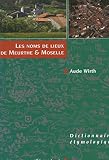 Les noms de lieux de Meurthe & Moselle: Dictionnaire étymologique