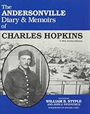 The Andersonville Diary & Memoirs of Charles Hopkins, 1st New Jersey Infantry