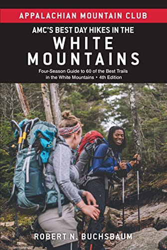 AMC's Best Day Hikes in the White Mountains: Four-season Guide to 60 of the Best Trails in the White...
