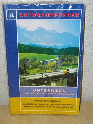 Autobahnführer: Unterwegs auf Deutschlands Autobahnen