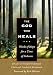 The God Who Heals: Words of Hope for a Time of Sickness
