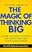 The Topline Summary of David J. Schwartz's The Magic of Thinking Big - Achieve the Secrets of Success and Achieve Everything You've Ever Wanted (Topline Summaries)