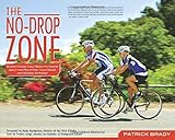 The No-Drop Zone: Everything You Need to Know about the Peloton, Your Gear, and Riding Strong