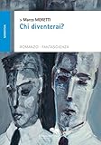 Chi diventerai? (Spazioautori) - Marco Moretti 