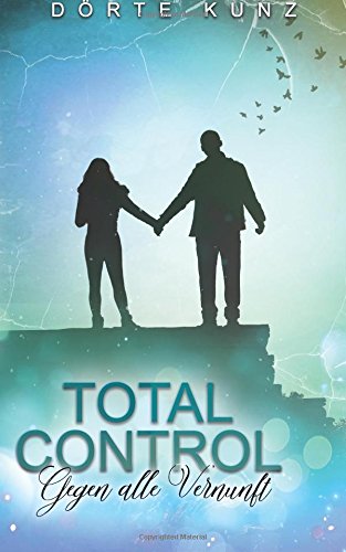 Total Control: Gegen alle Vernunft