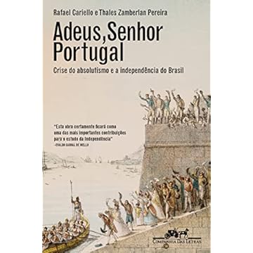 Capa do livro Adeus, senhor Portugal: Crise do absolutismo e a Independência do Brasil