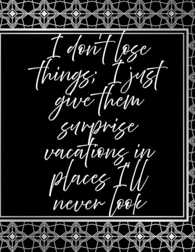 Notes & Reflections: I don't lose things, I just give them surprise vacations in places I never look
