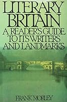 Literary Britain: A Reader's Guide to Its Writers and Landmarks 0918825008 Book Cover