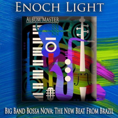 Amazon Music Unlimited ENOCH LIGHT 『Big Band Bossa Nova The New Beat