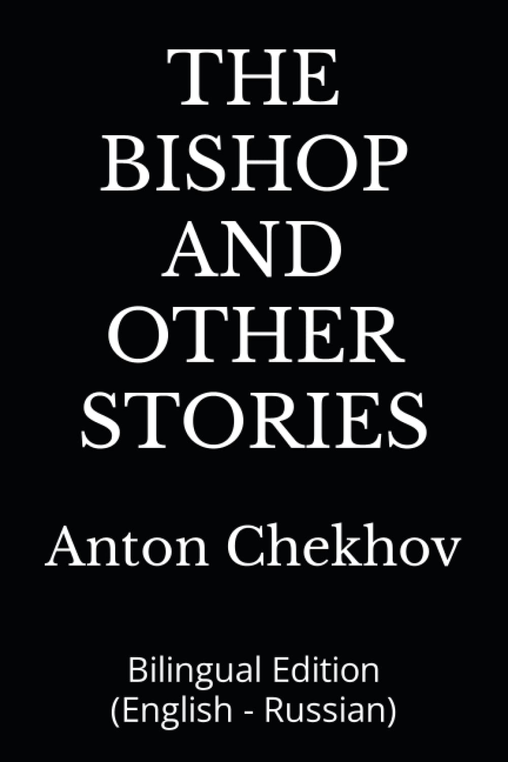 THE BISHOP AND OTHER STORIES: Bilingual Edition (English - Russian)