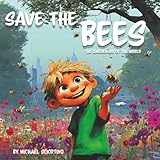 Save the Bees: A Sweet Story About Nature, Teamwork, and Why Bees Matter