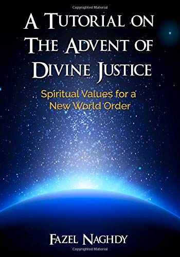 A Tutorial on the Advent of Divine Justice: Spiritual Values for a New World Order