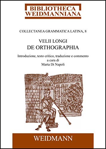 Velii Longi De orthographia: Introduzione, testo critico, traduzione e commento a cura di Marta Di Napoli.