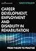 Career Development, Employment, and Disability in Rehabilitation: From Theory to Practice -  Paperback