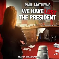 We Have Lost the President Audiolibro Por Paul Mathews arte de portada
