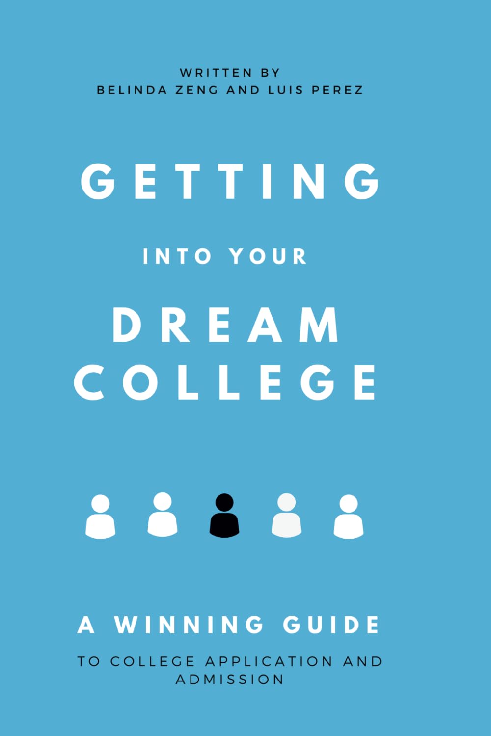 Getting Into Your Dream College: A Winning Guide to College Application and Admission: 1