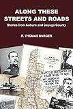 Along These Streets and Roads: Stories from Auburn and Cayuga County