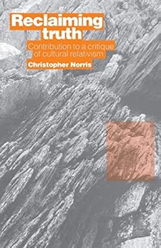 Reclaiming Truth: Contribution to a Critique of Cultural Relativism (Post-Contemporary Interventions)