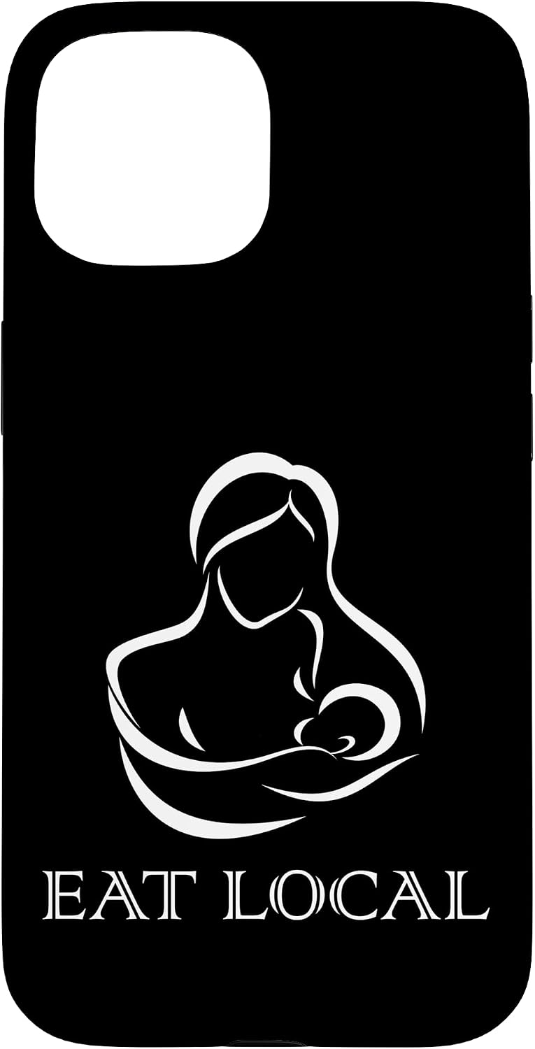 iPhone 16 Breastfeeding Mom Eat Local Motherhood Advocacy Nursing Baby Case