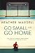 Go Small or Go Home (Toronto Collection Book 2)