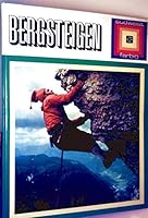 Bergsteigen : Alpinismus von d. Anfängen bis heute. Ein farbenfroher Bericht über Schwierigkeiten u. Gefahren d. Bergsteigens. 3517003298 Book Cover