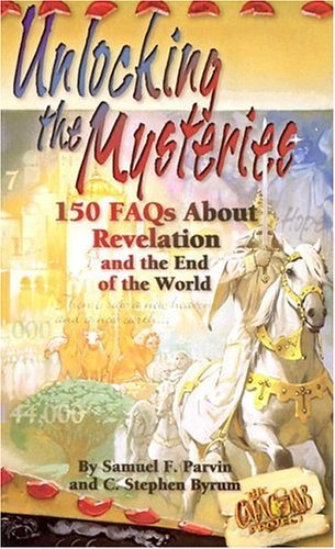 Unlocking the Mysteries: 150 Faqs About Revelation and the End