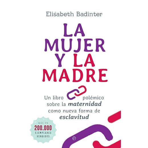 La mujer y la madre: Un libro polémico sobre la maternidad como nueva forma de esclavitud (Bolsillo) (Spanish Edition)