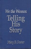 We, the women, telling His story: A history of the South Carolina Woman's Missionary Union B0006SB7AI Book Cover