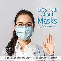 Let's Talk About Masks: A Children's Book and Conversation Starter for Parents 1949758737 Book Cover
