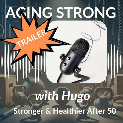 Welcome to Aging Strong: Rewriting the Second Half of Life