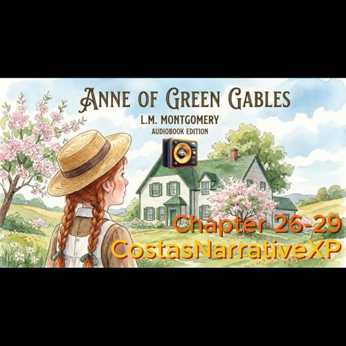 CostasNarrativeXP ft "Anne of Green Gables" by L.M. Montgomery Ch 26-29 讀你聽2.2 紅髮安妮