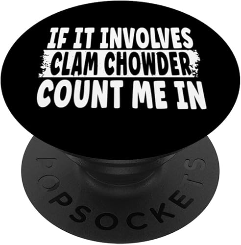 If It Involves Clam Chowder Count Me In PopSockets Swappable PopGrip