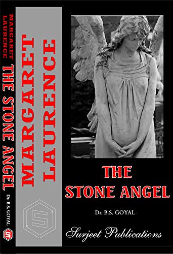 MARGARET LAURENCE: THE STONE ANGEL - A Critical Study by DR. B. S. GOYAL - ISBN: 978-81-229-0432-1